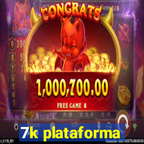 7k plataforma